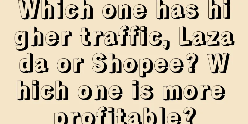 Which one has higher traffic, Lazada or Shopee? Which one is more profitable?