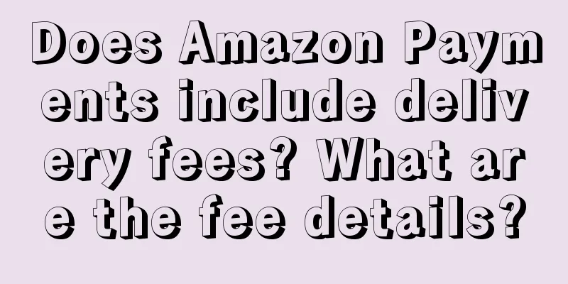 Does Amazon Payments include delivery fees? What are the fee details?