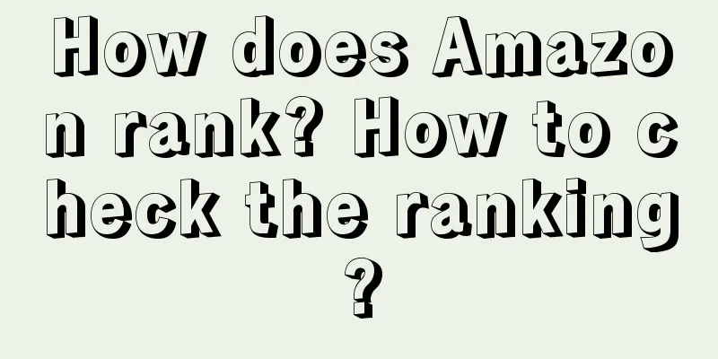 How does Amazon rank? How to check the ranking?