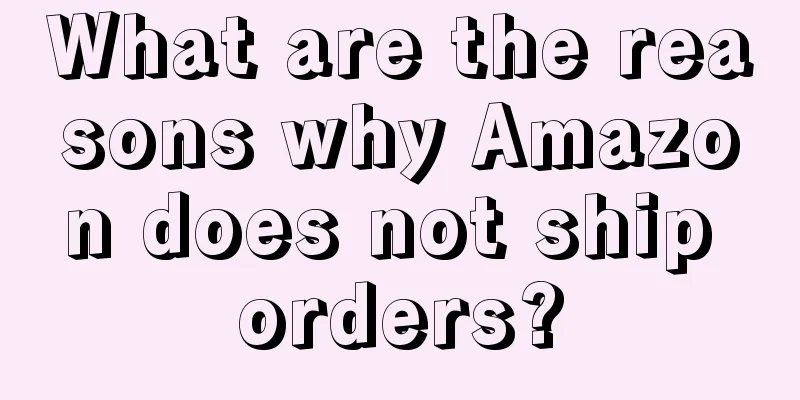 What are the reasons why Amazon does not ship orders?