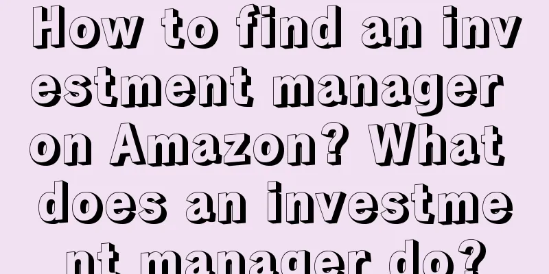 How to find an investment manager on Amazon? What does an investment manager do?