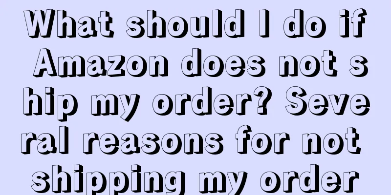 What should I do if Amazon does not ship my order? Several reasons for not shipping my order