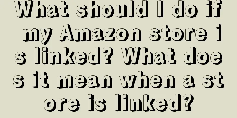 What should I do if my Amazon store is linked? What does it mean when a store is linked?