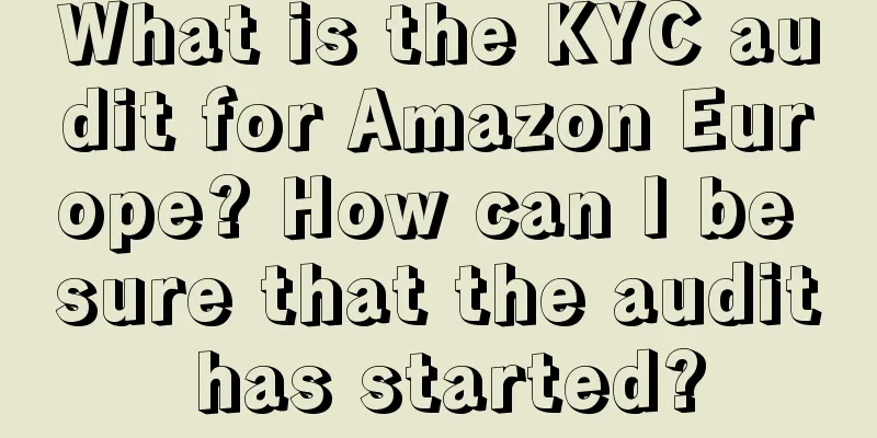 What is the KYC audit for Amazon Europe? How can I be sure that the audit has started?
