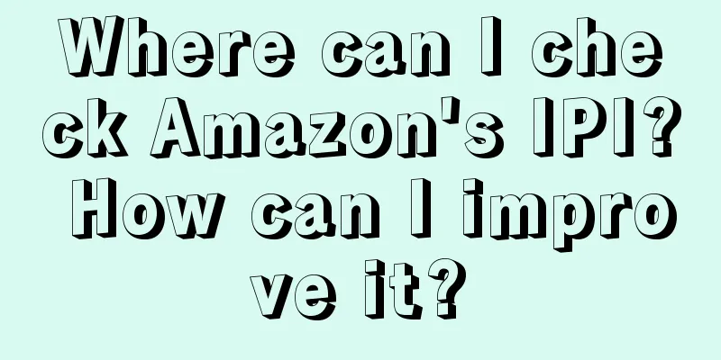 Where can I check Amazon's IPI? How can I improve it?