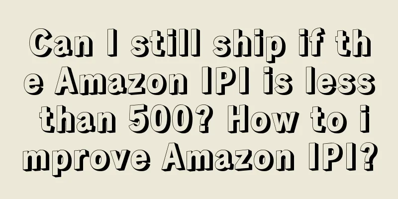 Can I still ship if the Amazon IPI is less than 500? How to improve Amazon IPI?