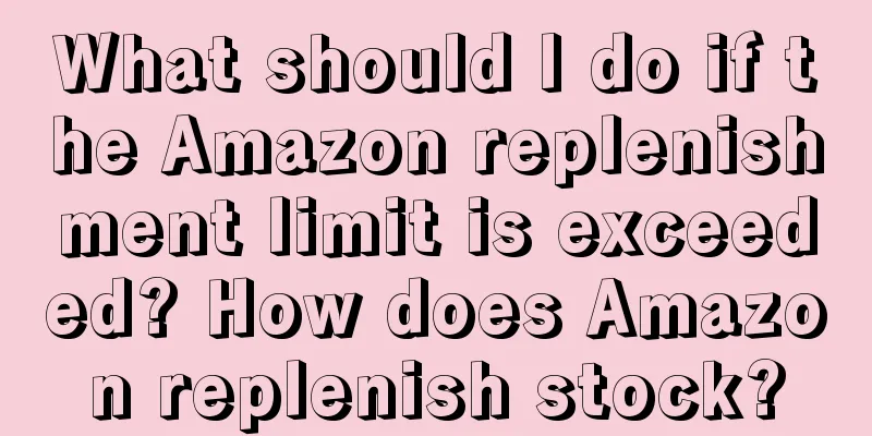 What should I do if the Amazon replenishment limit is exceeded? How does Amazon replenish stock?