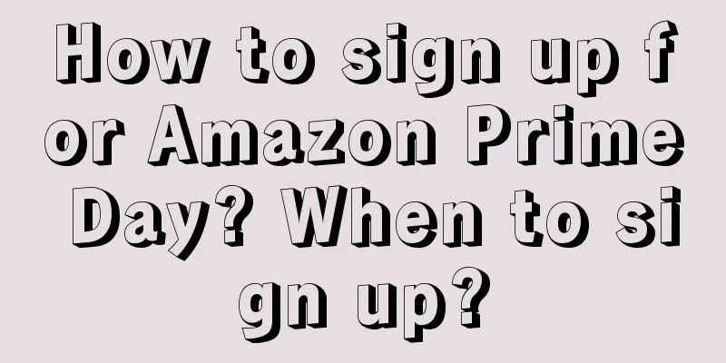 How to sign up for Amazon Prime Day? When to sign up?