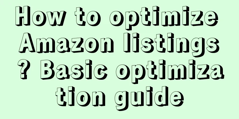 How to optimize Amazon listings? Basic optimization guide