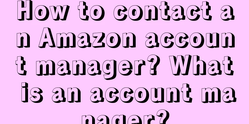 How to contact an Amazon account manager? What is an account manager?