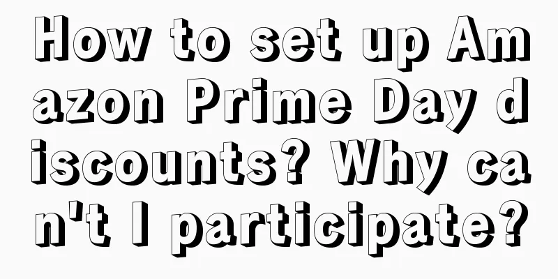 How to set up Amazon Prime Day discounts? Why can't I participate?