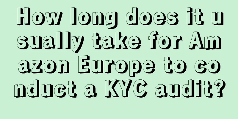 How long does it usually take for Amazon Europe to conduct a KYC audit?