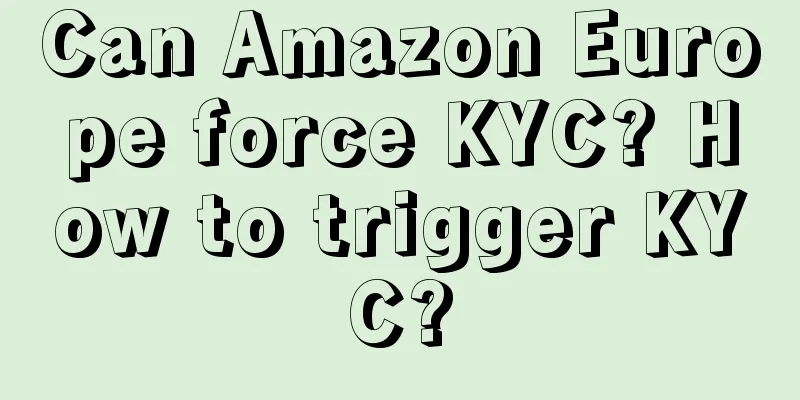 Can Amazon Europe force KYC? How to trigger KYC?