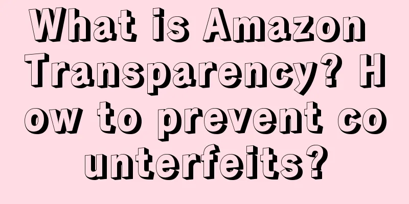 What is Amazon Transparency? How to prevent counterfeits?