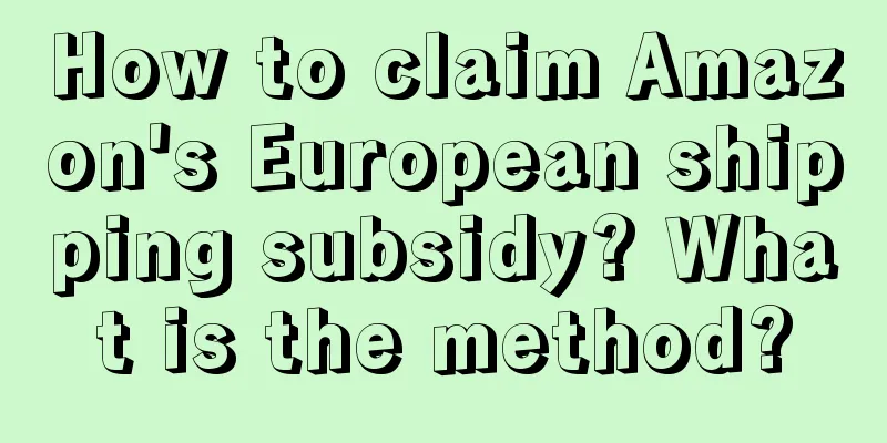 How to claim Amazon's European shipping subsidy? What is the method?