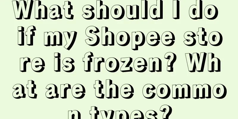 What should I do if my Shopee store is frozen? What are the common types?