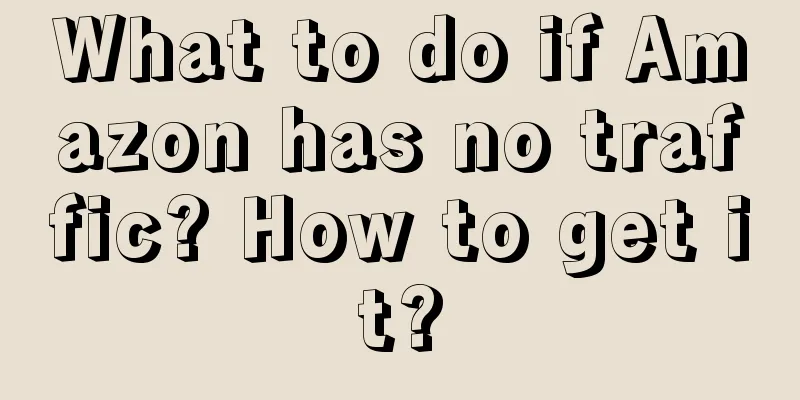 What to do if Amazon has no traffic? How to get it?