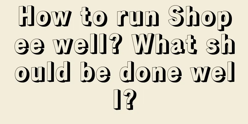 How to run Shopee well? What should be done well?