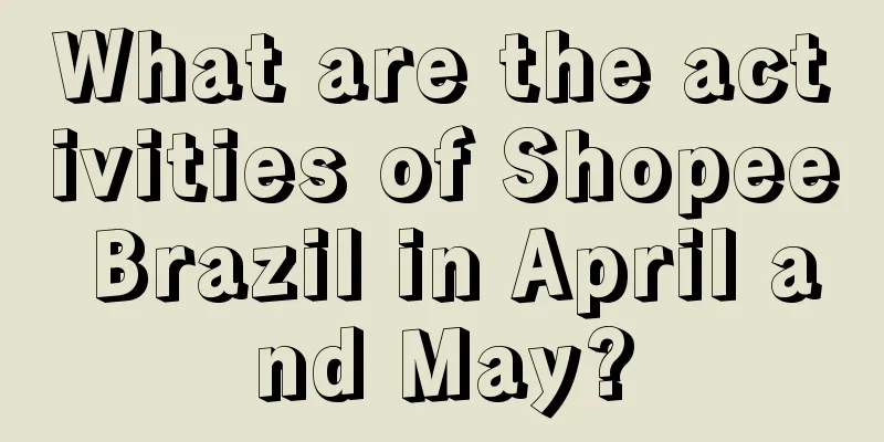 What are the activities of Shopee Brazil in April and May?