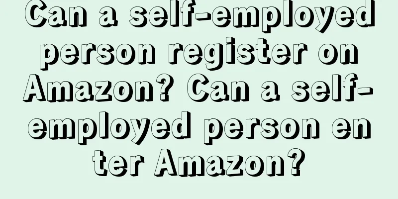 Can a self-employed person register on Amazon? Can a self-employed person enter Amazon?