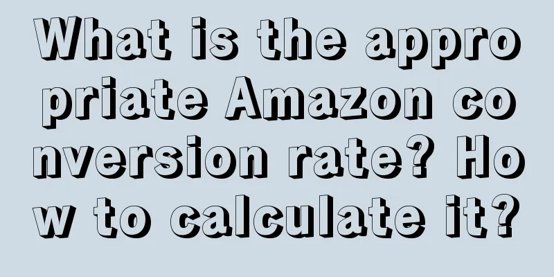 What is the appropriate Amazon conversion rate? How to calculate it?