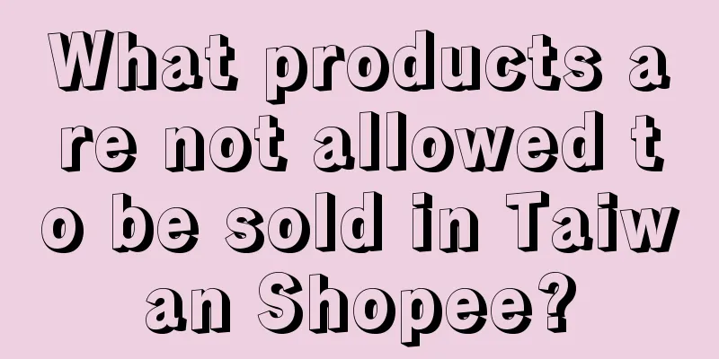 What products are not allowed to be sold in Taiwan Shopee?