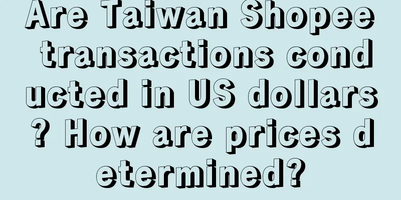 Are Taiwan Shopee transactions conducted in US dollars? How are prices determined?