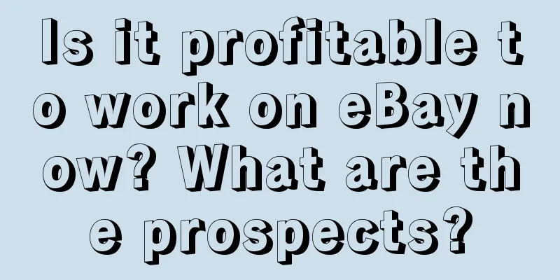 Is it profitable to work on eBay now? What are the prospects?