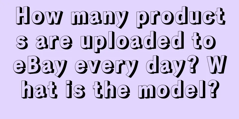 How many products are uploaded to eBay every day? What is the model?
