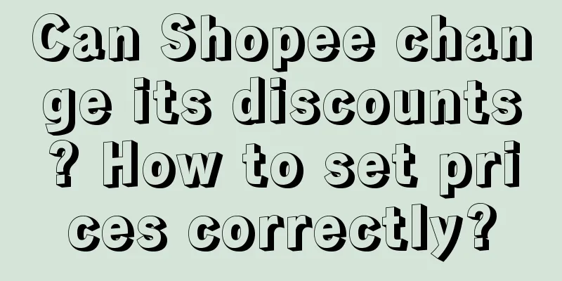 Can Shopee change its discounts? How to set prices correctly?