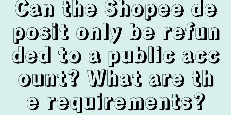 Can the Shopee deposit only be refunded to a public account? What are the requirements?