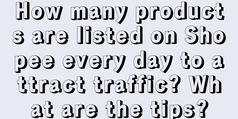 How many products are listed on Shopee every day to attract traffic? What are the tips?