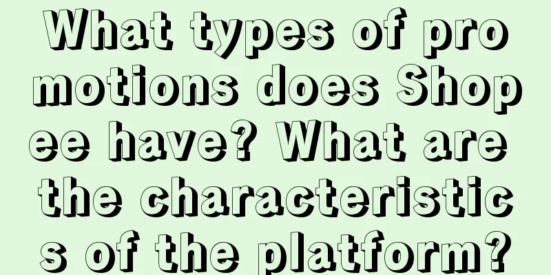What types of promotions does Shopee have? What are the characteristics of the platform?