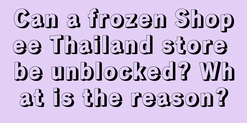 Can a frozen Shopee Thailand store be unblocked? What is the reason?