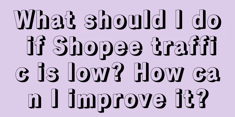 What should I do if Shopee traffic is low? How can I improve it?