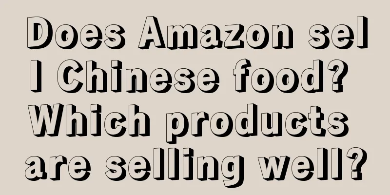Does Amazon sell Chinese food? Which products are selling well?