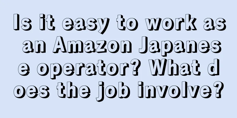 Is it easy to work as an Amazon Japanese operator? What does the job involve?