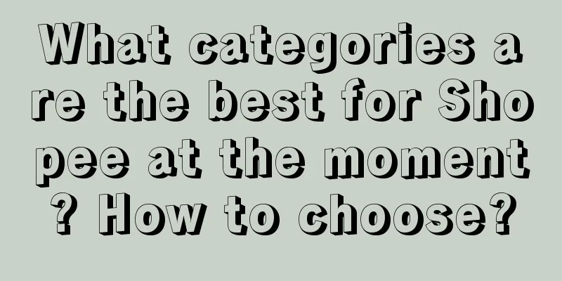 What categories are the best for Shopee at the moment? How to choose?