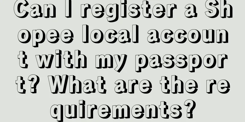 Can I register a Shopee local account with my passport? What are the requirements?