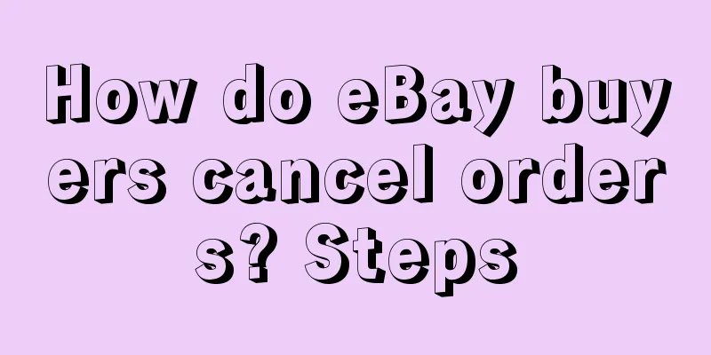 How do eBay buyers cancel orders? Steps