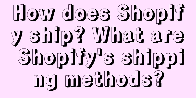 How does Shopify ship? What are Shopify's shipping methods?