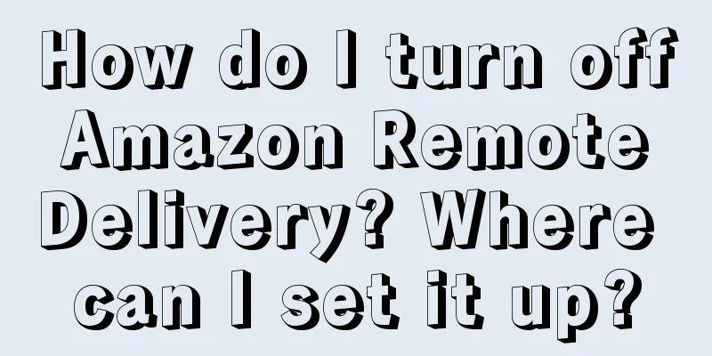 How do I turn off Amazon Remote Delivery? Where can I set it up?