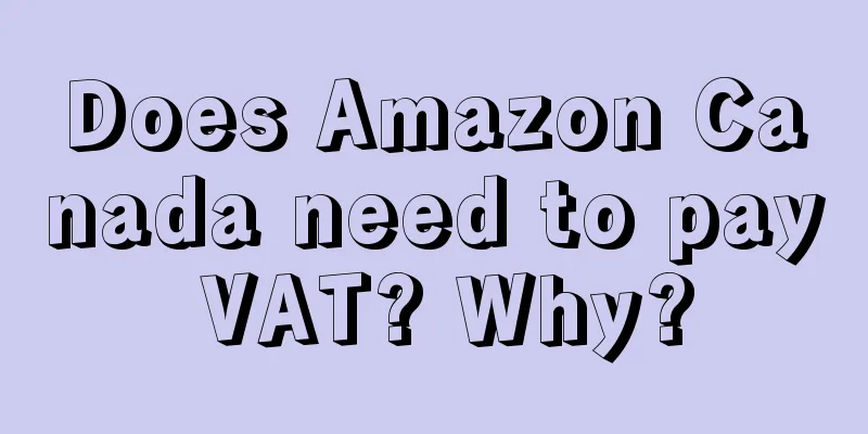 Does Amazon Canada need to pay VAT? Why?