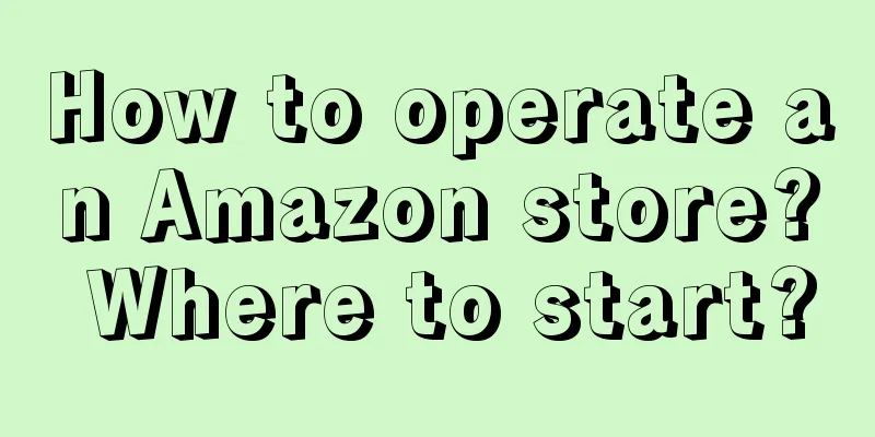 How to operate an Amazon store? Where to start?
