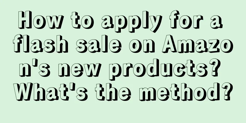 How to apply for a flash sale on Amazon's new products? What's the method?