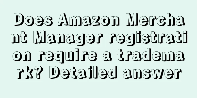 Does Amazon Merchant Manager registration require a trademark? Detailed answer
