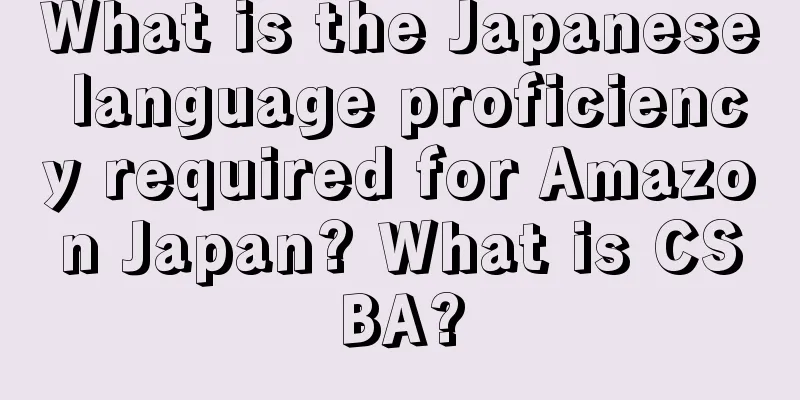 What is the Japanese language proficiency required for Amazon Japan? What is CSBA?
