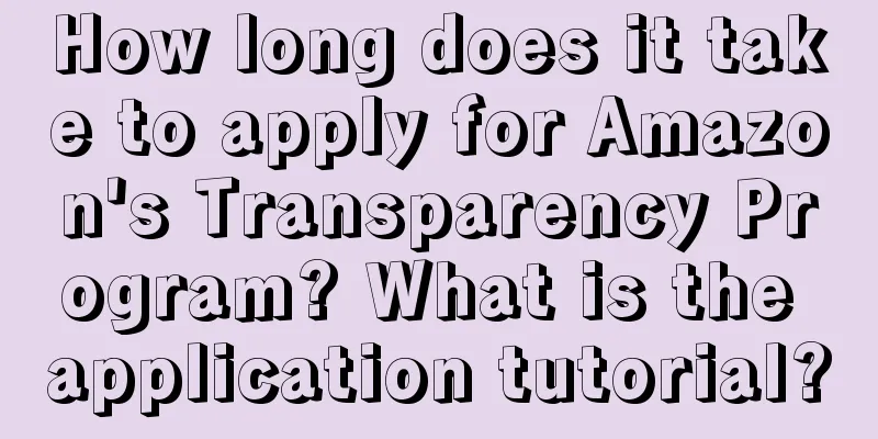How long does it take to apply for Amazon's Transparency Program? What is the application tutorial?
