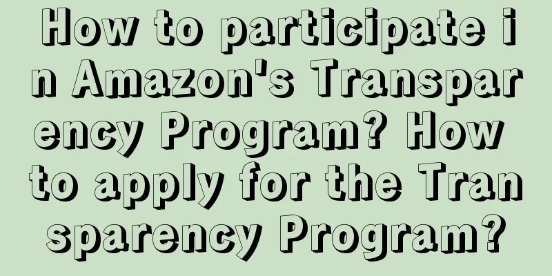 How to participate in Amazon's Transparency Program? How to apply for the Transparency Program?