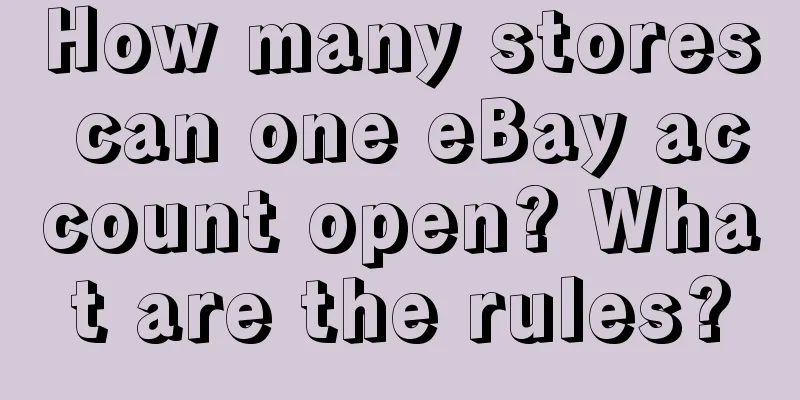How many stores can one eBay account open? What are the rules?